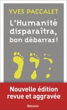 L'humanite disparaitra, bon debarras ! (Edition revue et aggrave