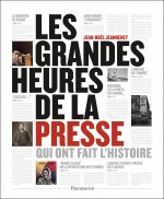 Les grandes heures de la presse qui ont fait l'histoire