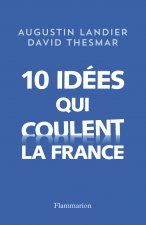 Dix idées qui coulent la France