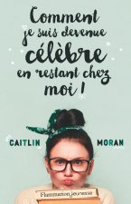Comment je suis devenue célèbre en restant chez moi !