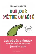 Dur, dur d'être un bébé