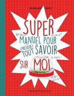 Super manuel pour (presque) tout savoir sur moi