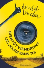 Bientôt viendront les jours sans toi