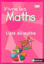 VIVRE LES MATHS CM1 - LIVRE DU MAITRE