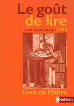 Le goût de lire - guide du maitre - CM1