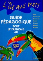 ILE AUX MOTS TOUT LE FRANCAIS AU CE2 CYCLE 3 MAITRE