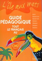 ILE AUX MOTS TOUT LE FRANCAIS AU CM2 CYCLE 3 GUIDE PEDAGOGIQUE