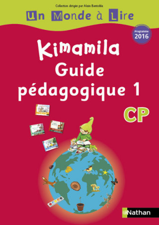 Un Monde à Lire - Kimamila - Série Rouge - Guide Pédagogique 1 CP 2016