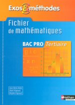 FICHIER DE MATHEMATIQUES BAC PRO TERTIAIRE EXOS ET METHODES ELEVE 2007