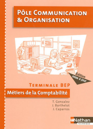 POLE COMMUNICATION ET ORGANISATION TERM BEP METIERS DE LA COMPTABILITE ELEVE 2007
