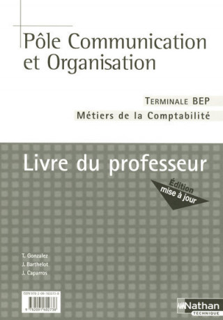 POLE COMMUNICATION ET ORGANISATION TERM BEP METIERS DE LA COMPTABILITE PROFESSEUR 2007