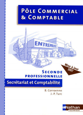 POLE COMMERCIAL ET COMPTABLE SECONDE PROFESSIONNELLE SECRETARIAT ET COMPTABILITE LIVRE DE L'ELEVE 07