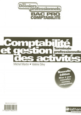 COMPTABILITE ET GESTION DES ACTIVITES TERM PROFESSIONNELLE BAC PRO COMPTABILITE DOSSIERS PROFESSION