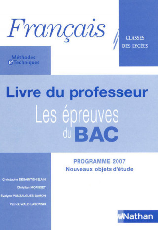 FRANCAIS LES EPREUVES DU BAC METHODES ET TECHNIQUES PROFESSEUR 2007