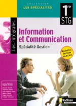 INFORMATION ET COMMUNICATION 1ERE STG - SPECIALITE GESTION ELEVE LES SPECIALITES/LES INTEGRALES)