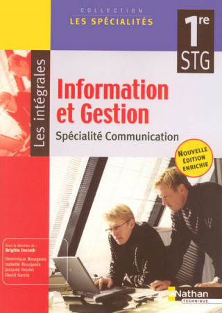 INFORMATION ET GESTION 1ERE STG - SPECIALITE COMMUNICATION - ELEVE (LES SPECIALITES/LES INTEGRALES)