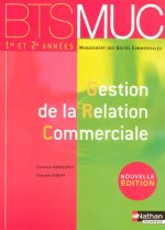 GESTION DE LA RELATION COMMERCIALE BTS 1RE ET 2E ANNEES MUC (MANAGEMENT DES UNITES COMMERCIALES) 07