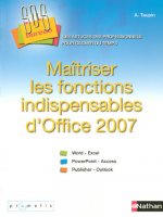 Maîtriser les fonctions indispensables d'Office 2007 SOS Bureau ! Livre