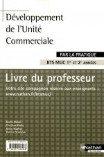 DEVELOPPEMENT DE L'UNITE COMMERCIALE BTS MUC (PAR LA PRATIQUE) PROFESSEUR 2008