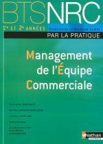 MANAGEMENT DE L'EQUIPE COMMERCIALE BTS NRC 1RE ETA2Z ANNEES - PAR LA PRATIQUE - ELEVE - 2008
