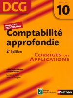 COMPTABILITE APPROFONDIE - EPREUVE 10 - DCG - 2E EDITION CORRIGES DES APPLICATIONS