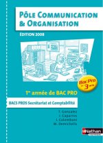 POLE COMMUNICATION ET ORGANISATION 1ERE ANNEE BAC PRO 3 ANS BAC PRO SECRETARIAT ET COMPTABILITE ELE