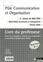 POLE COMMUNICATION ET ORGANISATION 1ERE ANNEE BAC PRO 3 ANS BAC PRO SECRETARIAT ET COMPTABILITE