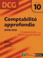 COMPTABILITE APPROFONDIE 2009/2010 - EPREUVE 10 - CORRIGES DES APPLICATIONS - DCG - 2009