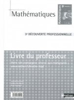 MATHEMATIQUES 3E DECOUVERTE PROFESSIONNELLE LIVRE DU PROFESSEUR 2009