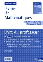 Mathématiques Groupements A et B - 1re Bac Pro Exos et méthodes Livre du professeur