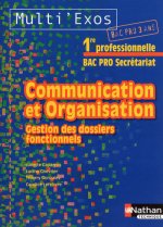COMMUNICATION ET ORGANISATION 1ERE BAC PRO SECRETARIAT -MULTI'EXOS- GESTION DOSSIERS FONCT -ELEVE 10