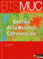 GESTION DE LA RELATION COMMERCIALE BTS MUC (LES INTEGRALES) 1RE ET 2E ANNEES ELEVE 2010