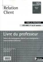 RELATION CLIENT BTS NRC (PAR LA PRATIQUE) LIVRE DU PROFESSEUR 2010