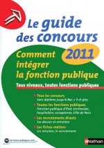 LE GUIDE DES CONCOURS 2011 - N19 - COMMENT INTEGRER LA FONCTION PUBLIQUE