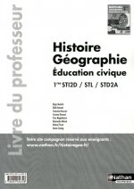 Histoire-Géographie Éducation Civique - 1res STI2D-STL-STD2A Livre du professeur