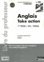 Anglais - Take Action 1res STI2D-STL-STD2A - Livre du professeur Livre du professeur