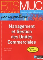 Management et Gestion des Unités Commerciales - 1re et 2e années BTS MUC par la pratique
