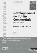 DEVELOPPEMENT DE L'UNITE COMMERCIALE BTS MUC (PAR LA PRATIQUE) LIVRE DU PROFESSEUR 2012