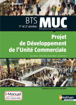 MUC - Projet de développement unité commerciale BTS 1/2 MUC Par les compétences i-Manuel bi-média