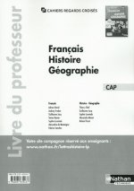 Français Histoire-Géographie Tome unique CAP Cahiers regards croisés CAP Livre du professeur