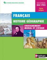 Français Histoire Géographie - 2ème Bac pro (Cahiers regards croisés) Elève - 2018