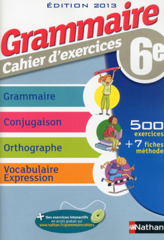 GRAMMAIRE 6E CAHIER D'EXERCICES 2013