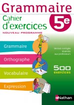 GRAMMAIRE 5E CAHIER D'EXERCICES - 500 EXERCICES