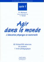 AGIR DANS LE MONDE CYCLE 1 - L'EDUCATION PHYSIQUE EN MATERNELLE