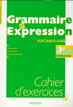 Grammaire et Expression 3e technologique - Cahier d'exercices