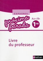Proxima Parada 1re A2+/B1 Espagnol 2015 - Livre professeur