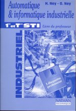 AUTOMATIQUE ET INFORMATIQUE INDUSTRIELLE 1RES ET TERM.STI LIVRE DU PROFESSEUR