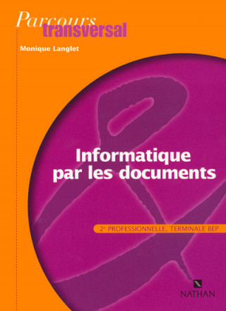 INFORMATIQUE PAR LES DOCUMENTS 2 PROFESSIONNELLE TERMINALE BEP