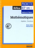 MATHEMATIQUES BEP INDUSTRIEL TOME 1 POCHETTE REFLEXE