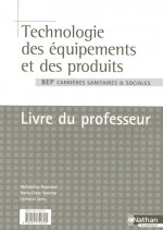 Technologie des équipements et des produits 2e Professionnelle et Terminale BEP Professeur